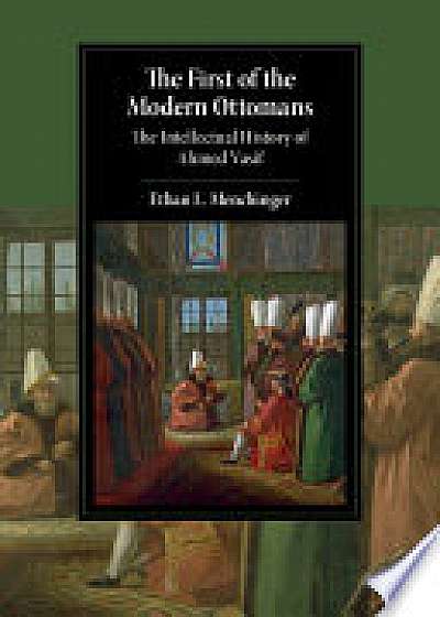 Coperta cărții The First of the Modern Ottomans de Ethan L.  Menchinger