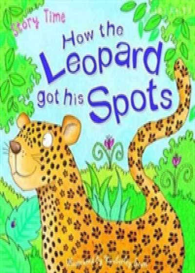 Just So Stories How the Leopard Got His Spots