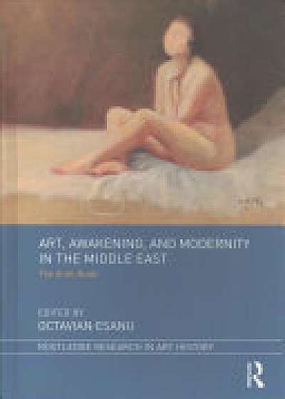 Coperta cărții Art, Awakening, and Modernity in the Middle East