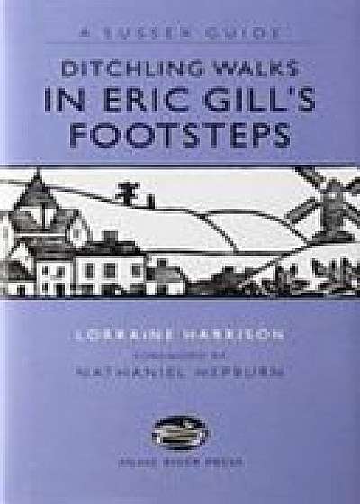 DITCHLING WALKS: IN ERIC GILL'S FOOTSTES