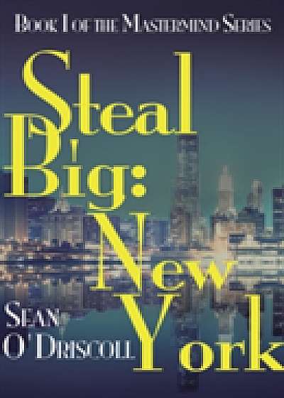 Coperta cărții Steal Big: New York