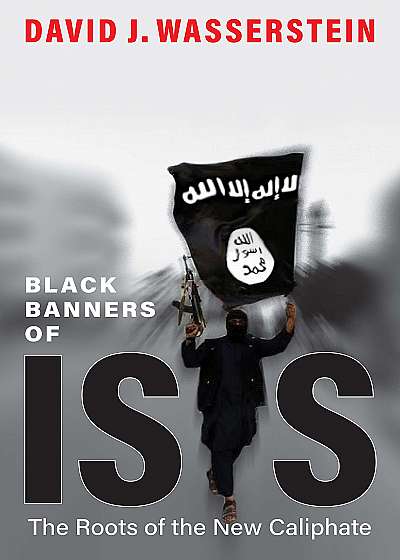 Black Banners of ISIS - The Roots of the New Caliphate