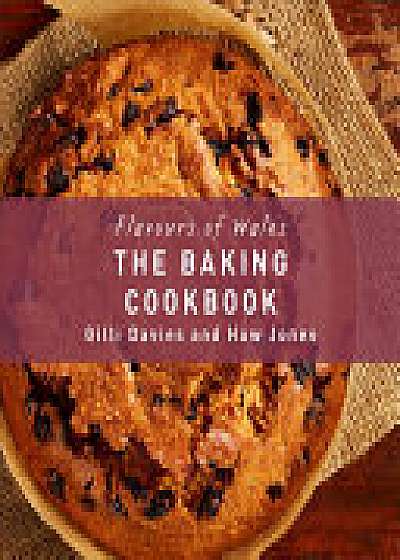 Flavours of Wales: The Baking Cookbook
