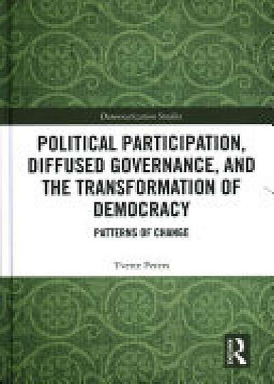Coperta cărții Political Participation, Diffused Governance, and the Transformation of Democracy