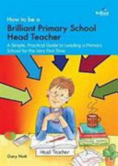 How to be a Brilliant Primary Headteacher