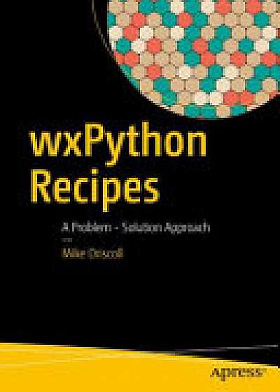 Coperta cărții wxPython Recipes de Mike Driscoll