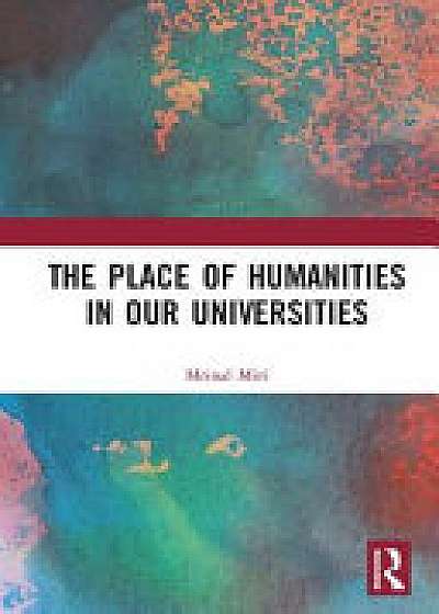 Coperta cărții The Place of Humanities in Our Universities