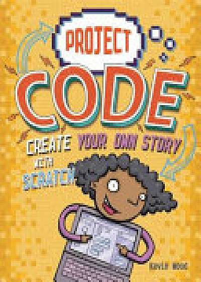 Coperta cărții Project Code: Create Your Own Story with Scratch de Kevin Wood