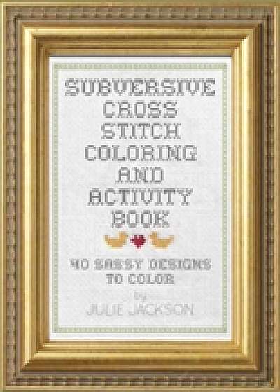 Subversive Cross Stitch Coloring and Activity Book
