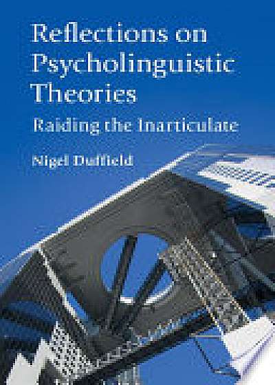 Coperta cărții Reflections on Psycholinguistic Theories de Nigel Duffield