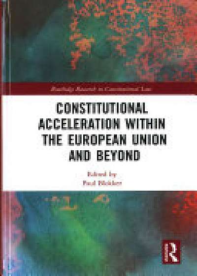Coperta cărții Constitutional Acceleration within the European Union and Beyond