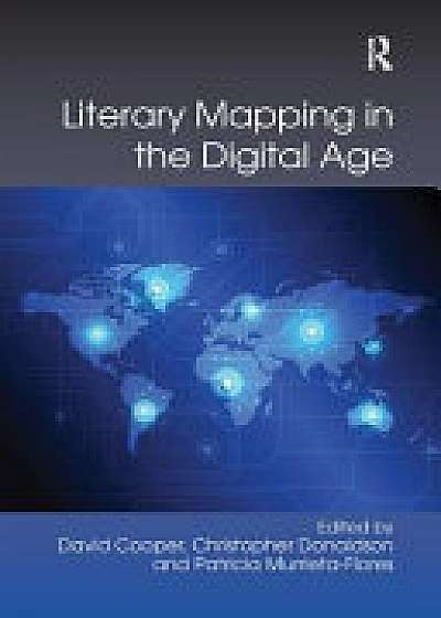 Coperta cărții Literary Mapping in the Digital Age