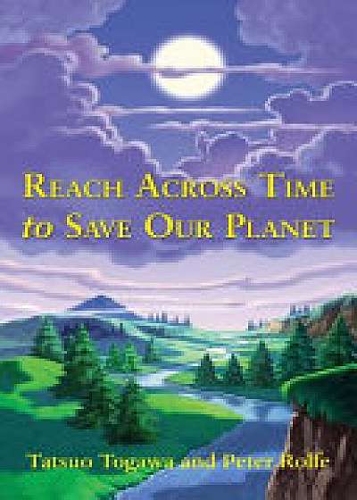 Reach Across Time to Save Our Planet