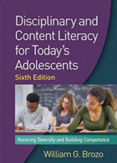 Disciplinary and Content Literacy for Today's Adolescents, Sixth Edition