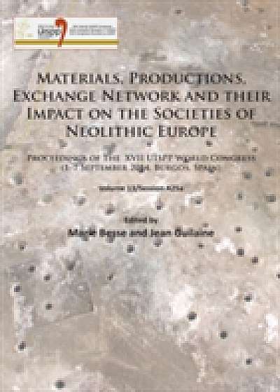 Coperta cărții Materials, Productions, Exchange Network and their Impact on the Societies of Neolithic Europe