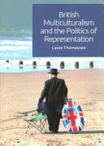 Coperta cărții British Multiculturalism and the Politics of Representation