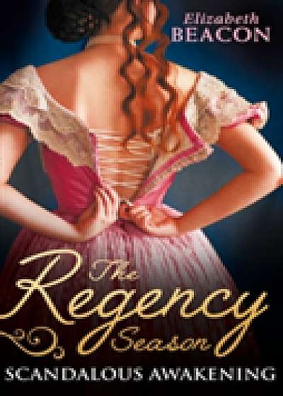 The Regency Season: Scandalous Awakening