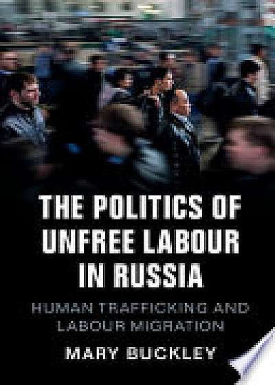 The Politics of Unfree Labour in Russia