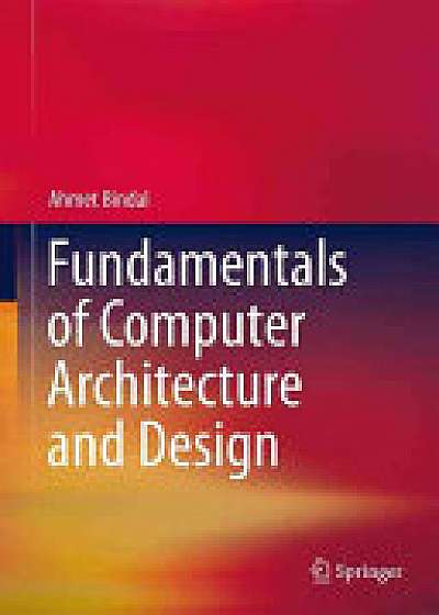 Fundamentals of Computer Architecture and Design