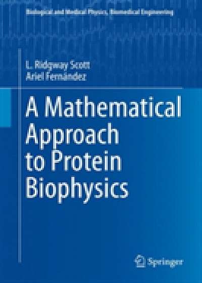 Coperta cărții A Mathematical Approach to Protein Biophysics de L. Ridgway Scott
