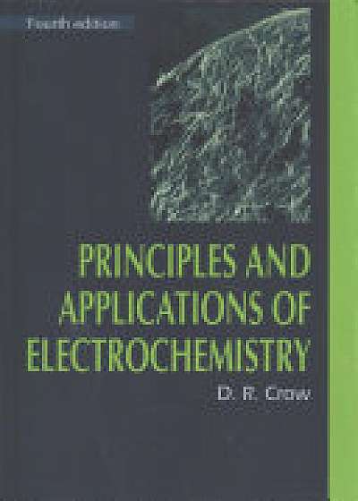 Coperta cărții Principles and Applications of Electrochemistry, 4th Edition