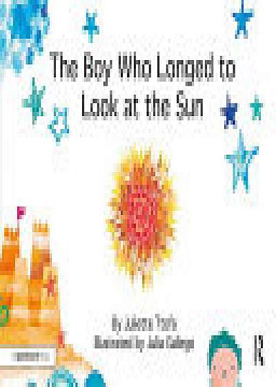 Coperta cărții The Boy Who Longed to Look at the Sun