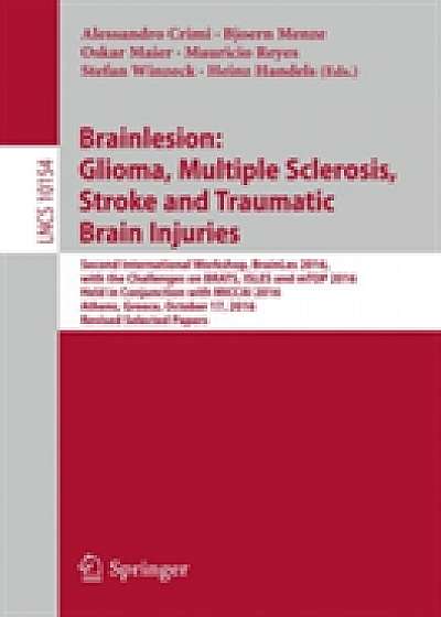 Coperta cărții Brainlesion: Glioma, Multiple Sclerosis, Stroke and Traumatic Brain Injuries