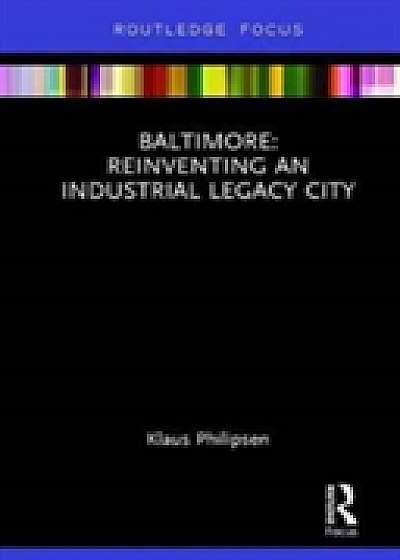 Baltimore: Reinventing an Industrial Legacy City