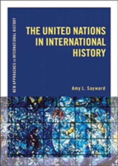 Coperta cărții The United Nations in International History