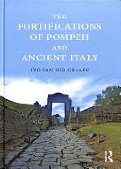 Coperta cărții Fortifications of Pompeii and Ancient Italy de Ivo Van Der Graaff