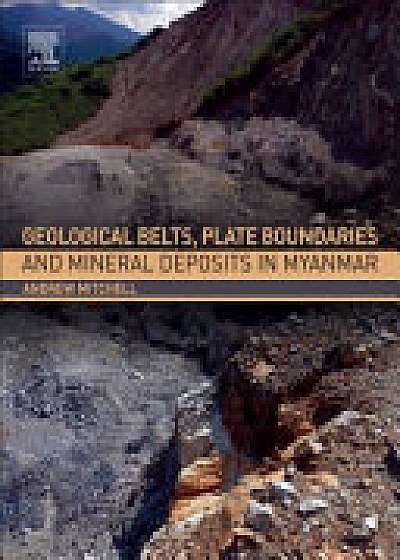 Coperta cărții Geological Belts, Plate Boundaries, and Mineral Deposits in Myanmar