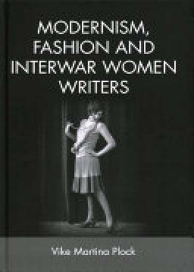 Coperta cărții Modernism, Fashion and Interwar Women Writers