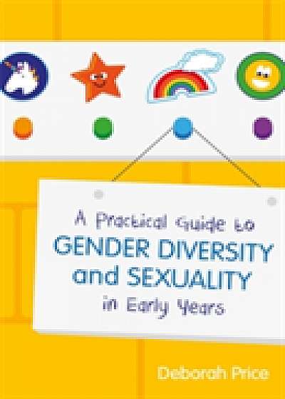 Coperta cărții A Practical Guide to Gender Diversity and Sexuality in Early Years