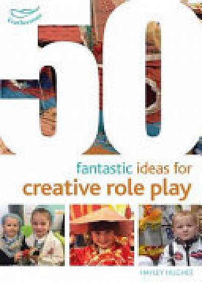 50 Fantastic Ideas for Creative Role Play