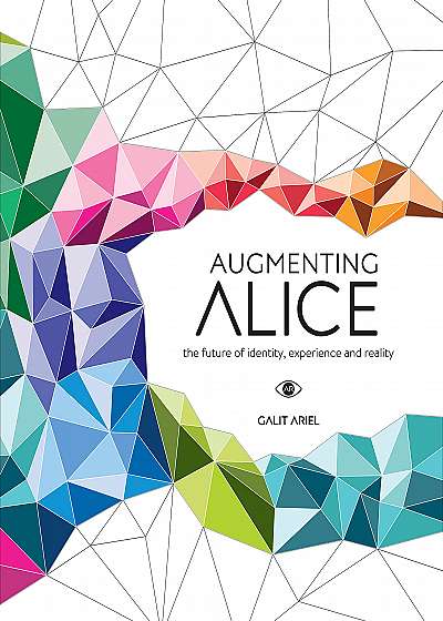 Augmenting Alice - The future of identity, experience and reality