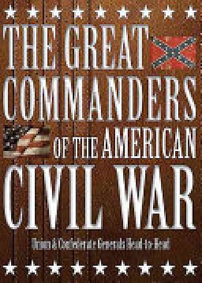 Coperta cărții The Great Commanders of the American Civil War de Kevin J. Dougherty