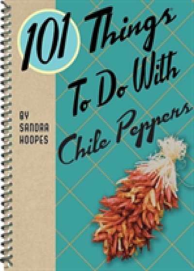 Coperta cărții 101 Things to Do with Chile Peppers