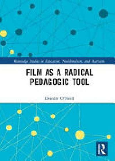 Coperta cărții Film as a Radical Pedagogic Tool de Deirdre O'neill