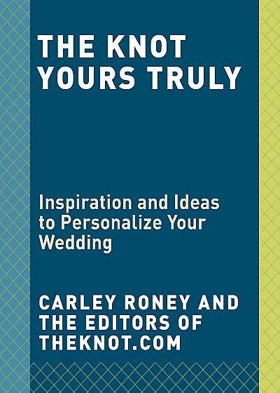 Knot's Yours Truly - Inspiration and Ideas to Personalize Your Wedding