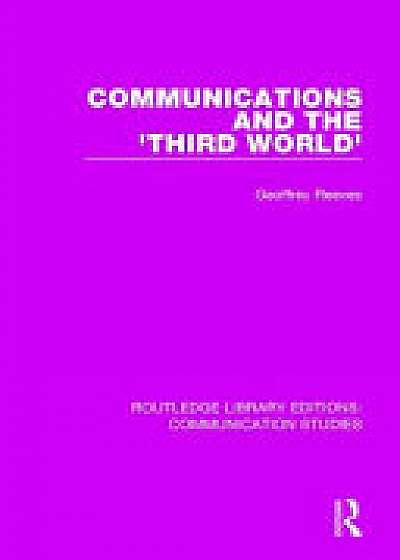 COMMUNICATIONS AND THE THIRD WORLD