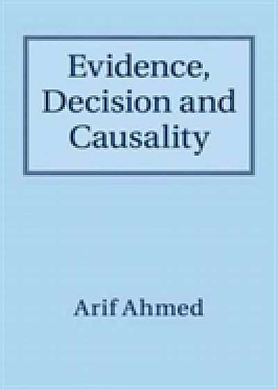 Coperta cărții Evidence, Decision and Causality