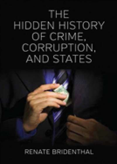 The Hidden History of Crime, Corruption, and States