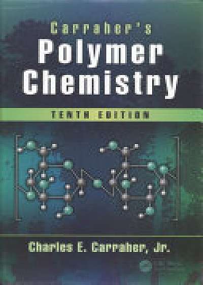 Carraher's Polymer Chemistry, Tenth Edition