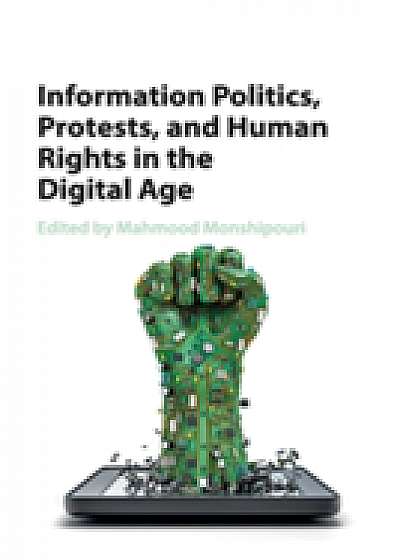 Coperta cărții Information Politics, Protests, and Human Rights in the Digital Age