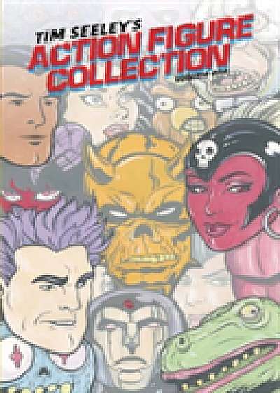 Tim Seeley's Action Figure Collection Volume 1