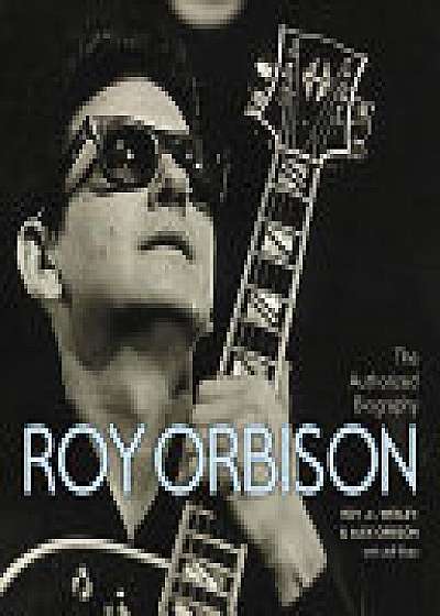 Coperta cărții The Authorized Roy Orbison de Roy Orbison