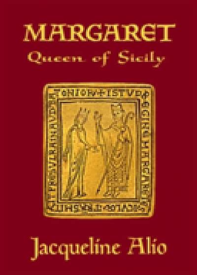 Coperta cărții Margaret, Queen of Sicily de Jacqueline Alio