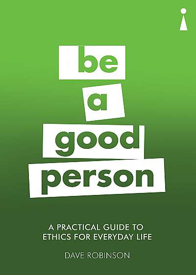 A Practical Guide to Ethics for Everyday Life