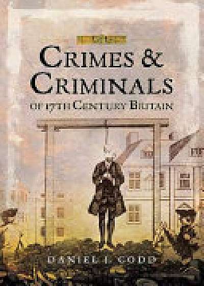 Coperta cărții Crimes and Criminals of 17th Century Britain