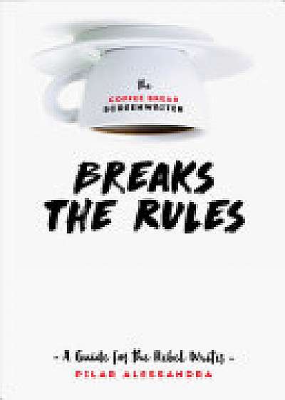 The Coffee Break Screenwriter... Breaks the Rules